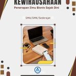 Kewirausahaan: Penerapan Ilmu Bisnis Sejak Dini