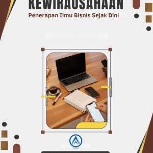 Kewirausahaan Penerapan Ilmu Bisnis Sejak Dini