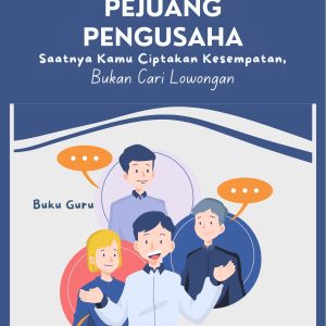 Mindset Bisnis | Pejuang Pengusaha (Saatnya Kamu Ciptakan Kesempatan Bukan Cari Lowongan) | Buku Guru