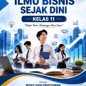 Penerapan Ilmu Bisnis Sejak Dini - Belajar Bisnis Membangun Masa Depan - Kelas 11