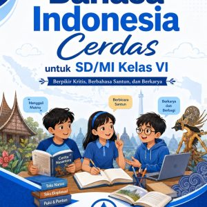 Bahasa Indonesia Cerdas untuk SD/MI Kelas VI Berpikir Kritis, Berbahasa Santun, dan Berkarya